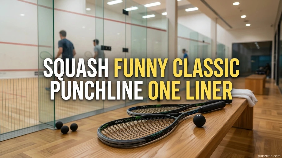 Squash Funny Classic Punchline One Liner